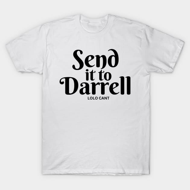 SEND IT TO DARRELL T-Shirt by WhatsDax